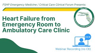 Heart Failure from Emergency Room to Ambulatory Care Clinic  EMCC Clinical Forum [upl. by Colbert]