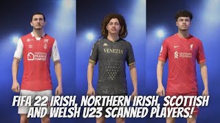 FIFA 22  All Irish Northern Irish Scottish and Welsh u23 players with real face [upl. by Ecnerwal559]