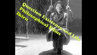 What is Ikiru Question Existence and Life  Philosophical Films [upl. by Enrico831]