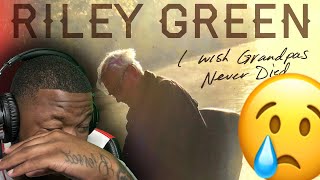 FIRST TIME HEARING Riley Green  I Wish Grandpas Never Died TEARS [upl. by Nesbitt276]