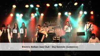 Electric Balkan Jazz Club  Duj Sandale Lubenica [upl. by Eedyaj]