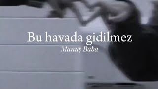 Manuş BabaBu Havada GidilmezLyrics [upl. by Oinolopa431]