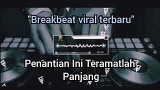 Penantin ini Teramatlah Panjang viral Terbaru BREAKBEAT ontrending [upl. by Emmerich956]