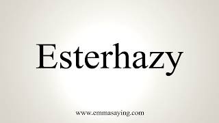 How To Pronounce Esterhazy [upl. by Elie]