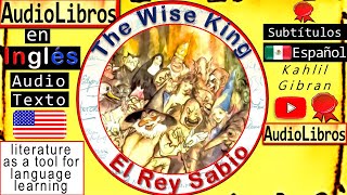 El Rey Sabio  The Wise King  Cuentos en Inglés  Kahlil Gibran  English Audiobooks [upl. by Aihsiek]