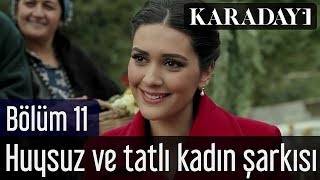 Karadayı 11Bölüm Huysuz ve Tatlı Kadın Şarkısı [upl. by Teerprug]