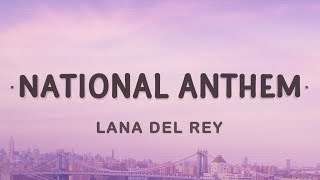 Lana Del Rey  National Anthem Lyrics [upl. by Alysa744]