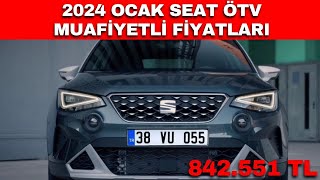 2024 OCAK SEAT ÖTV MUAFİYETLİ FİYATLARI AÇIKLANDI SEAT LEONSEAT İBİZASEAT ARONAATECA [upl. by Dreyer]