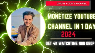 Monetize YouTube Channel in 1 day  Complete 4000 WatchTime in 2024 Step by Step Guide [upl. by Schulman863]