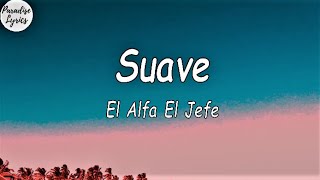 El Alfa El Jefe  Suave LetraLyrics Video [upl. by Deyes]