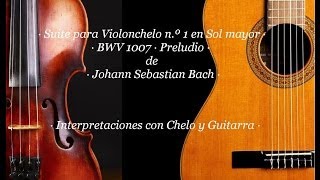 · Bach Suite para violonchelo nº 1 en Sol mayor · BWV 1007 · Preludio · Cello y Guitarra · [upl. by Abdu]