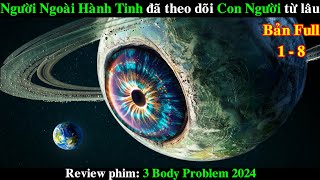 Người Ngoài Hành Tinh đã tìm thấy Con Người từ Lâu  REVIEW PHIM Bài toán 3 Vật Thể 2024 [upl. by Ullyot611]