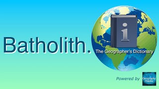 Batholith The Geographer’s Dictionary Powered by GeographyHawks [upl. by Ymrej879]