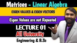 EIGEN VALUES AND EIGEN VECTORS  Matrices  Linear Algebra Eigen Values are non RepeatedLECTURE 01 [upl. by Gnouhk]