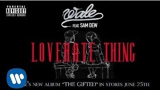 Wale Love Hate Thing Ft Sam Dew [upl. by Rora]