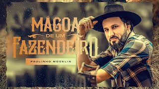 Paulinho Mocelin  Mágoa de Um Fazendeiro Clipe Oficial [upl. by Aniuqal]