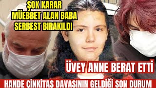 Hande Çinkitaş dosyasında şok karar baba müebbet aldı serbest kaldıhandeçinkitaş [upl. by Meagan215]