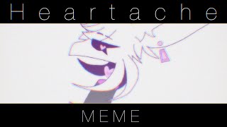 Heartache  meme [upl. by Oilenroc]