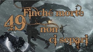 SKYRIM ITA Finché morte non ci separi 49 [upl. by Clancy436]