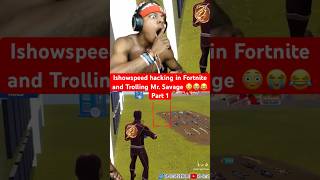 Ishowspeed “HACKING” and Trolling VS MrSavage 😭😳 streamer fortnite fncs fortniteclips part1 [upl. by Parry]