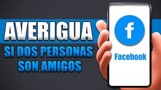 Cómo Saber Si Dos Personas Son Amigos En Facebook [upl. by Yeltnarb]