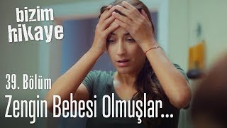 Zengin bebesi olmuş bunlar  Bizim Hikaye 39 Bölüm [upl. by Aisatsanna719]