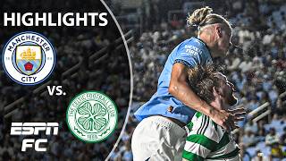 NEAR COMEBACK 😳 Manchester City vs Celtic  Highlights  ESPN FC [upl. by Suhcnip]