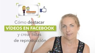 Como destacar vídeos en facebook y crear listas de reproducción [upl. by Saitam]