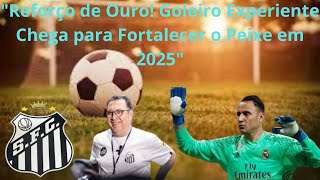 quotVem Aí Goleiro Campeão Internacional Perto de Fechar com o Santosquot [upl. by Aserret]