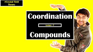 Coordination Compounds  CFT Crystal Field Splitting Theory  Part 7  Class 12 [upl. by Phip]