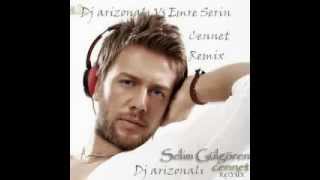 Selim Gülgören Cennet Remix dj arizonalı Vs Emre seerinwmv [upl. by Currie]