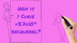 Why is 1 Curie37×10¹⁰ Becquerel [upl. by Adnilg]