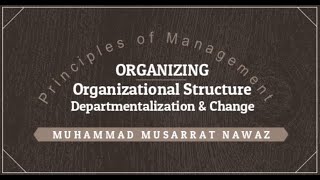 Management  Lecture 11  Organizational Structure  Departmentalization amp Change [upl. by Sheedy]