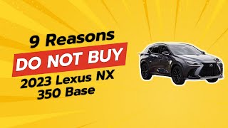 2023 LEXUS NX 350  9 REASONS YOU SHOULD THINK TWICE BEFORE BUYING 😱🚗 [upl. by Reave]