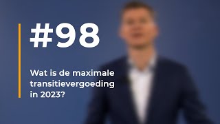 98  Wat is de maximale transitievergoeding in 2023 [upl. by Parks6]