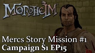 Mercenaries Story Mission 1 part 1 S1 Ep15 ► Lets Play Mordheim City Of The Damned Campaign [upl. by Yllut]