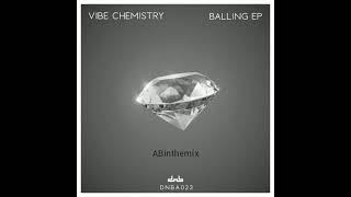 Vibe Chemistry  Living Like This  Balling  Piece Of Me ABinthemix [upl. by Abbott120]