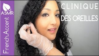 ASMR français Clinic des oreilles ASMR examen Check up Massage ear cleaning [upl. by Vita]