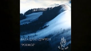 Baza Ludzi Żywych  Podróż Oficjalne Audio [upl. by Nylaret]