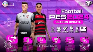 NOVO EFOOTBALL PES 2024 PPSSPP BRASILEIRÃOEUROPEU ATUALIZADO 2024 [upl. by Atteyek521]