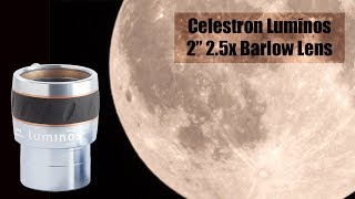 Celestron Luminos 2quot 25x Barlow Lens Review [upl. by Tallie]