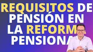 🔴REQUISITOS DE PENSIÓN EN LA REFORMA PENSIONAL EN COLOMBIA A QUIENES SE LES APLICARÁ LA REFORMA🔴 [upl. by Bosch644]