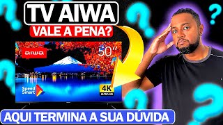 ✅ SMART TV AIWA  VALE A PENA CADA CENTAVO  AQUI TERMINA A SUA DÚVIDA 🤩 [upl. by Zurkow]