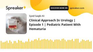 Clinical Approach to a Child with Hematuria in less than 9 Minutes [upl. by Coriss144]