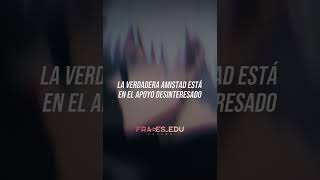 la verdadera amistad está en el apoyo desinteresadofrases frasesinolvidables frasesinspiradoras [upl. by Uyekawa]