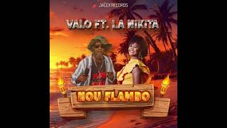 Valo Ft La Nikita  Nou Flambo Audio Officiel [upl. by Enrobialc795]