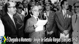 É chegado o Momento  Jingle de Getúlio Vargas Eleições 1950 [upl. by Susy265]