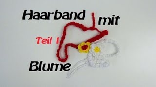 Haarband häkeln mit Blume  Stirnband Kettenmuster  Teil 12 [upl. by Samella190]