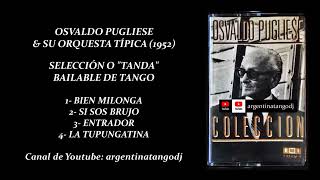 OSVALDO PUGLIESE SELECCIÓN O quotTANDAquot BAILABLE DE TANGO 1952 [upl. by Nutter]