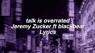 talk is overrated  Jeremy Zucker ft blackbear Lyrics [upl. by Goody]